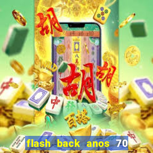 flash back anos 70 80 90 internacional download